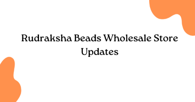 Rudraksha Beads Wholesale Store Updates